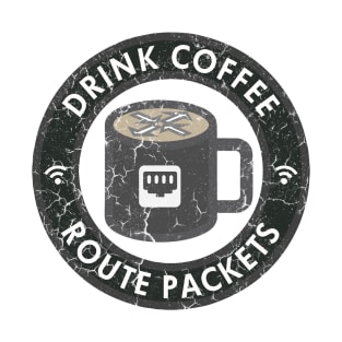 Drink Coffee Route Packets T-Shirt