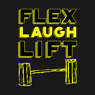 Flex, Laugh, Lift T-Shirt