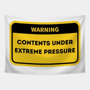 Warning.  Contents Under Extreme Pressure. Tapestry