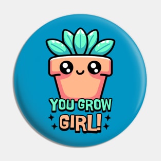 You Grow Girl! Cute Plant Pun Cartoon Pin