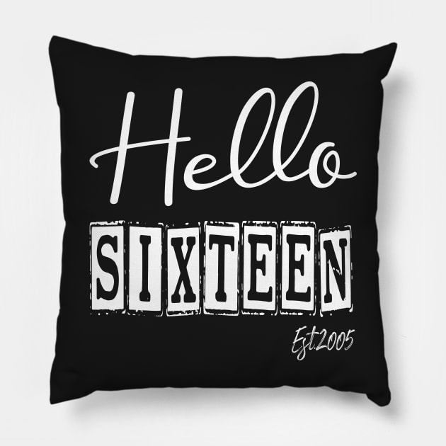 Hello Sixteen Est.2005 16th Funny Birthday Pillow by shopcherroukia