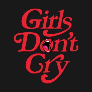 Girls Don't Cry T-Shirt