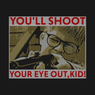 A Christmas Story- youll shoot your eye out! T-Shirt