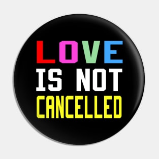 love is not cancelled Pin