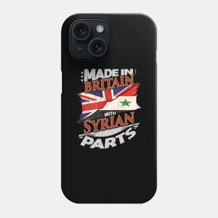 Made In Britain With Syrian Parts - Gift for Syrian From Syria Phone Case