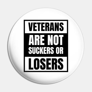 Veterans are NOT suckers or losers Black Advisory Pin