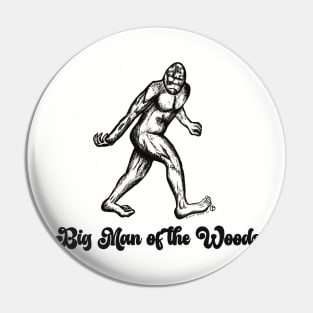 Big Man of the Woods Pin