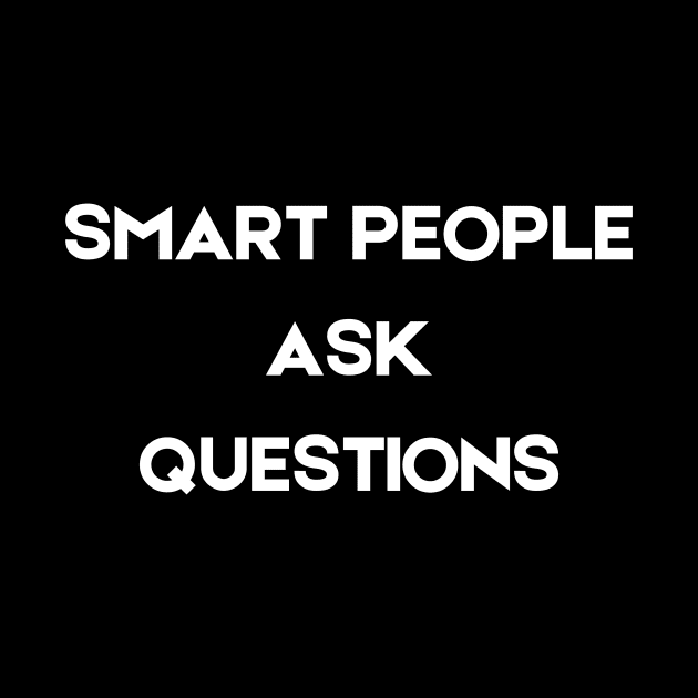 smart people ask questions by InspirationalDesign