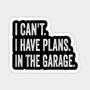 I Can't I Have Plans In The Garage Funny Car Mechanic Magnet