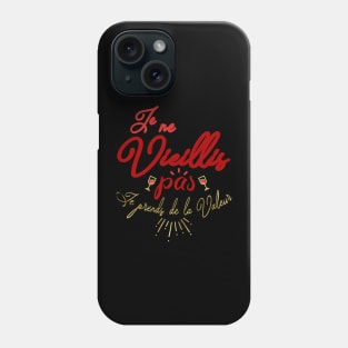 Je ne vieillis pas je prends de la valeur Phone Case