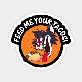 Funny Cat Quote Cute Kitty Tacos Food Lover : Feed Me Your Tacos Sarcastic Cats Lovers Kitten Foods Gift Magnet