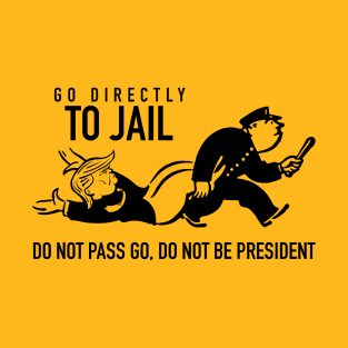 Trump Go To Jail Card (Monopoly Parody) T-Shirt