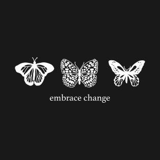 Embrace change T-Shirt