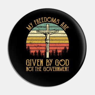 Vintage Christian My Freedoms Are Given By God Not The Government Pin