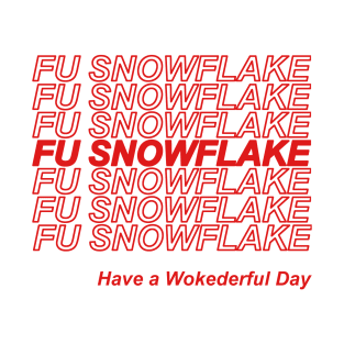 FU Snowflake - Have a Wokederful Day T-Shirt