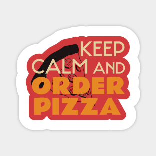 Keep Calm And Order Pizza Magnet