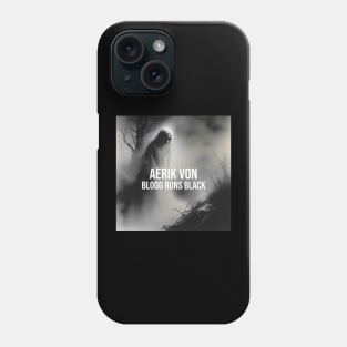 Aerik Von - Blood Runs Black Phone Case