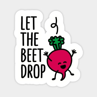 Let the beet drop Magnet