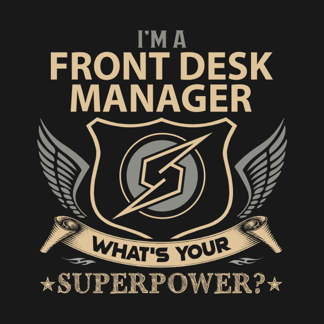 Front Desk Manager T Shirt - Superpower Gift Item Tee by Cosimiaart