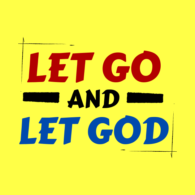 Let Go and Let God | Christian Saying by All Things Gospel