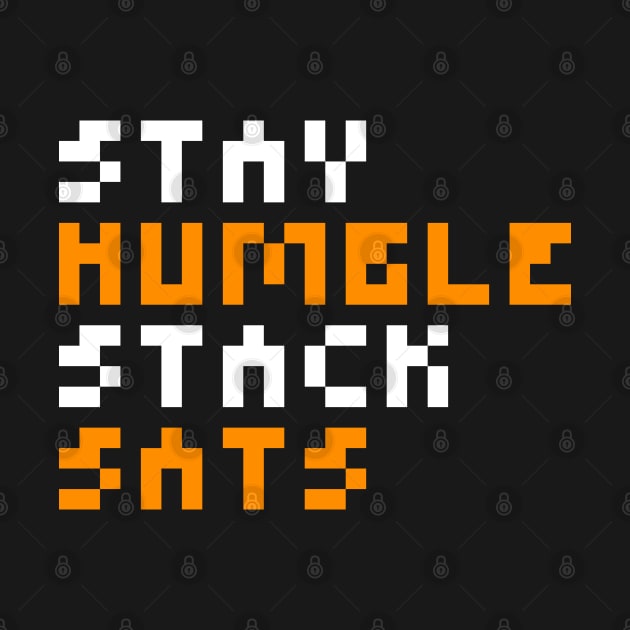 Stay Humble Stack Sats by CyberRex