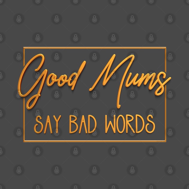 Good Mums (Moms) Say Bad Words by Amanda Lucas