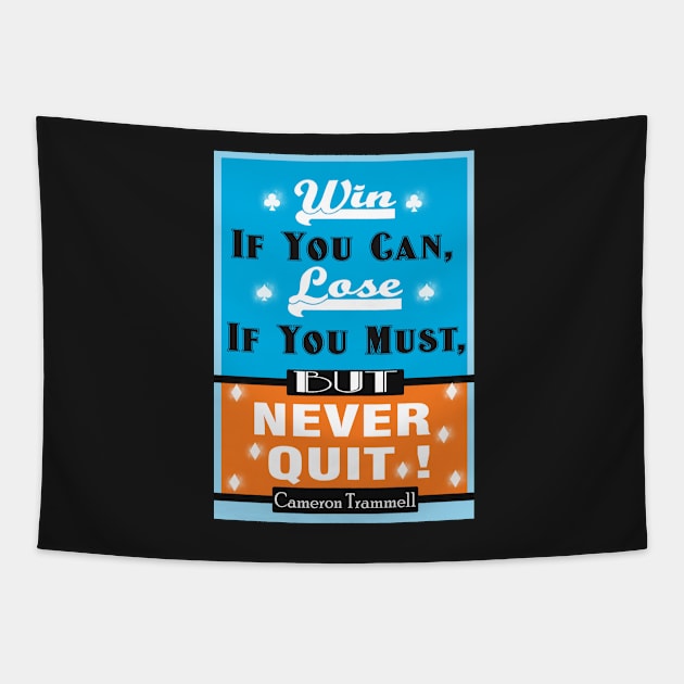 Win If You Can, Lose If You Must, But NEVER QUIT! Tapestry by creativeideaz