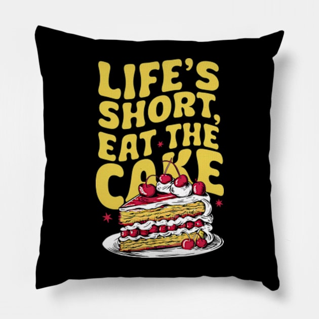 Life's short, eat the cake Pillow by Neon Galaxia