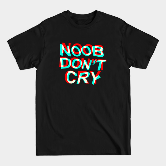 Noob Dont Cry | Cyka Blyat - Cyka Blyat - T-Shirt