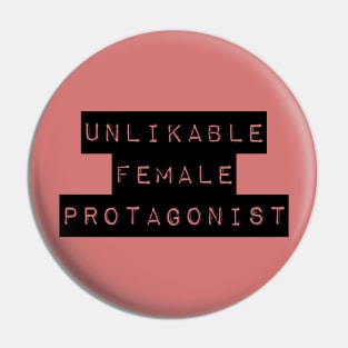 Unlikable Female Protagonist Pin