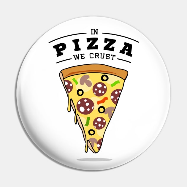 Pizza Slice. In Pizza We Crust. Funny Quote Pin by SlothAstronaut