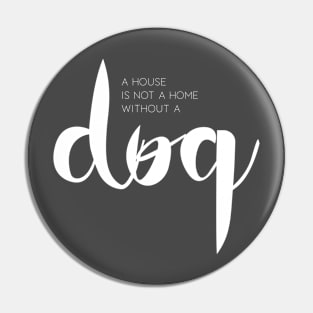 A house is not a home without a dog (white) Pin