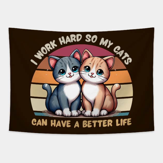 I Work Hard So My Cat Can Have a Better Life Tapestry by Annabelhut