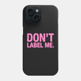 Don't Label Me. Phone Case