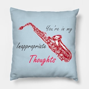 You're In My Inappropriate Thoughts Pillow