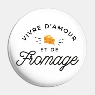 Vivre d'amour et de fromage Pin