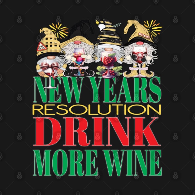 Funny New Years Resolution Drink More Wine Alcohol Gnomes by Envision Styles