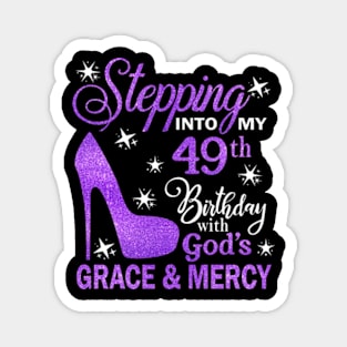 Stepping Into My 49th Birthday With God's Grace & Mercy Bday Magnet