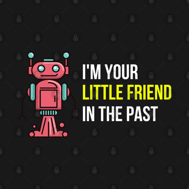 I am your little friend in the past by madihaagill@gmail.com