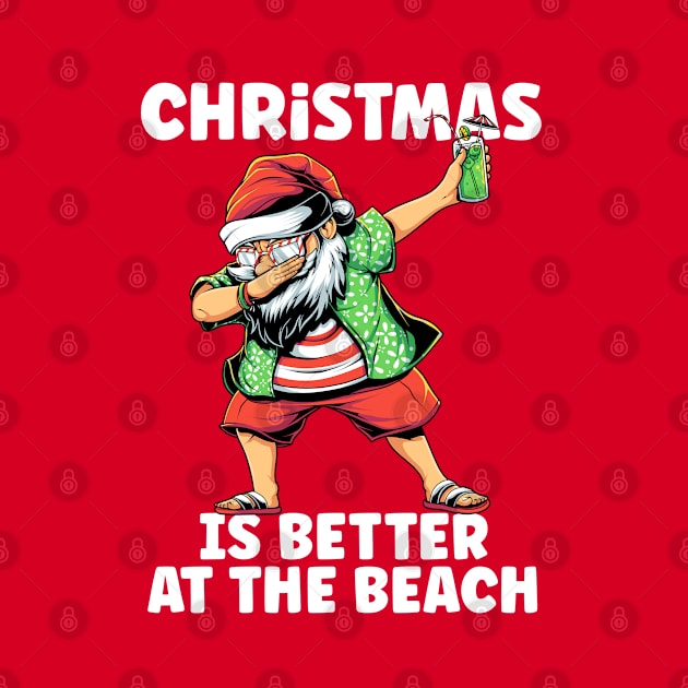 Christmas Is Better At The Beach - Dabbing Santa by BDAZ