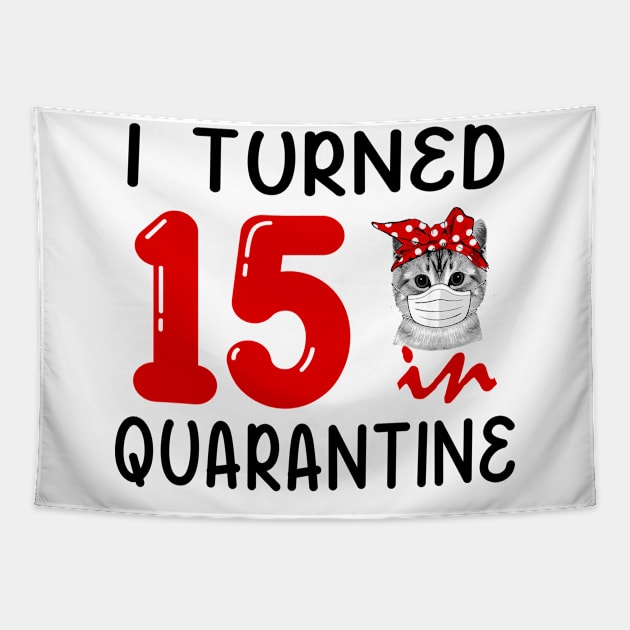 I Turned 15 In Quarantine Funny Cat Facemask Tapestry by David Darry