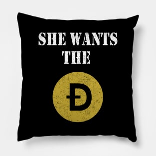 She wants the D Funny Dogecoin meme Doge HODL To the Moon Pillow