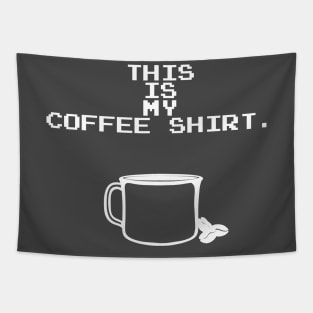 This is my Coffee Shirt Tapestry