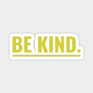 be kind-yellow Magnet