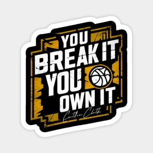 You break it, you own it distressed Magnet