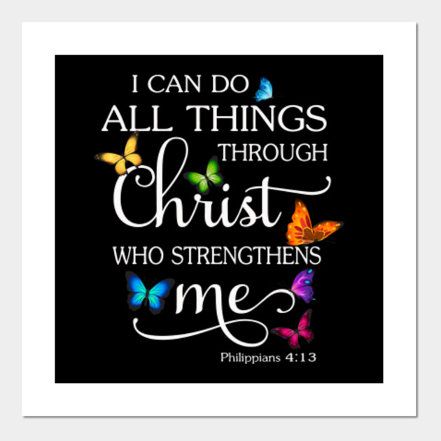 Download I Can Do All Things Through Christ Butterfly Art Religious I Can Do All Things Through Christ Posters And Art Prints Teepublic