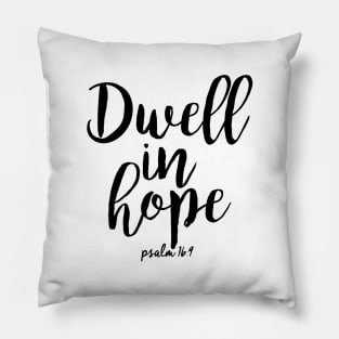 Dwell in hope Pillow