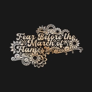 Fear Before the March of Flames T-Shirt