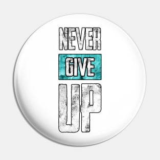 Never Give Up Pin