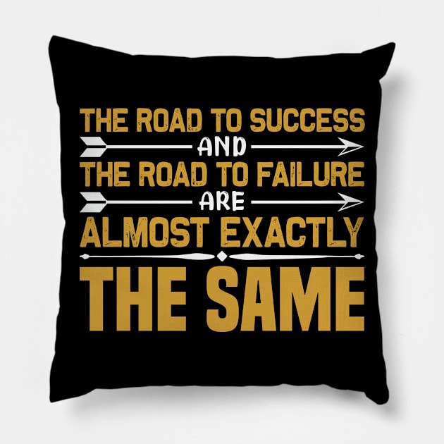 The road to success the road to failure almost exactly the same Pillow by TS Studio